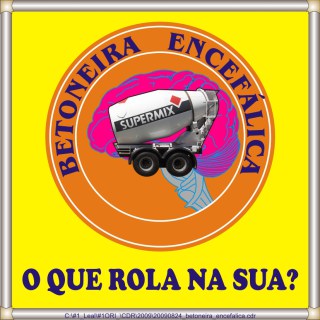 20090824_betoneira_encefalica